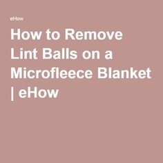 Come rimuovere le palline di lanugine su una coperta in micropile