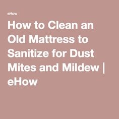 Hur man rengör en gammal madrass för att sanera för dammkvalster och mjöl