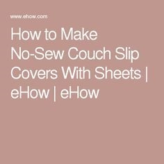 Hoe maak je No-Souch Couch Slip Covers With Sheets
