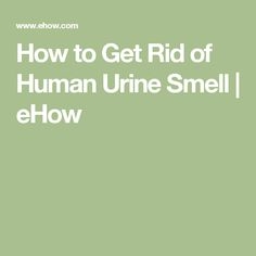 Jak pozbyć się ludzkiego zapachu moczu