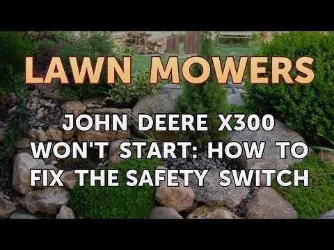 A John Deere X300 nem indul el: Hogyan kell rögzíteni a biztonsági kapcsolót