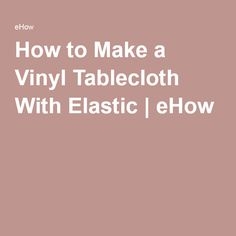 Cara Membuat Taplak Meja Vinyl Dengan Elastis